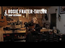 Rosie Frater-Taylor || Shop Sessions