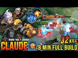 32 Kills + MANIAC!! 100% Super Carry Claude 8 Minutes Full Build - Build Top 1 Global Claude ~ MLBB