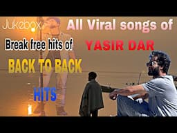 Superhit Songs Of Yasir Dar | Break Free Songs | new trending songs  | kashmiri superhit Songs 2024