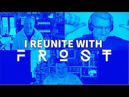 I reunite with FROST*