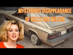 Mysterious Disappearance of Kelly Dae Wilson