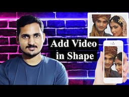 How to Add or Place Video in Any Shape. Video ko kisi Shape mai Kaise Add Kare. Videos in Shapes.