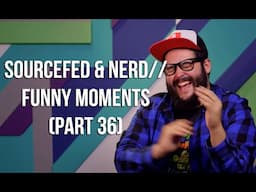 Sourcefed & NERD// Funny Moments (Part 36)