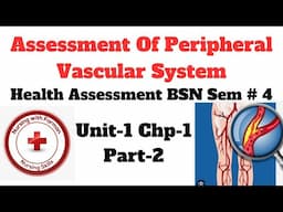 Assessment of Peripheral Vascular System | Health Assessment 4th Sem | BSN Chap # 1 Part-2.