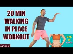 20-Minute WALKING IN PLACE WORKOUT to Lose 5KGS at Home