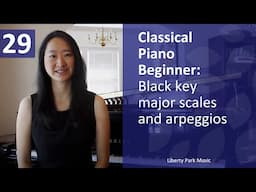 Black key major scales and arpeggios | Classical Piano Beginner | Lesson 29