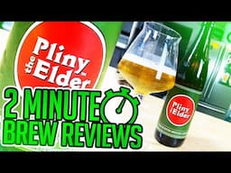 Pliny the Elder - 2 Minute Brew Reviews