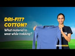 What Material Clothing is Best For Trekking? | Trekking Tips | Indiahikes