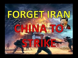 Forget Iran - China to Strike