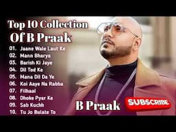 B Praak Hits Songs 💖|| B Praak Bollywood Songs || Best Of B Praak || B Praak Sad Hindi Songs 2024