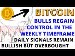 Bitcoin Bulls Regain Control in the Weekly Timeframe- Daily Signals Still Bullish but BTC Overbought