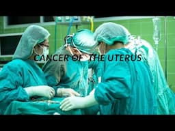 S9E6 Cancer of the womb or uterus (Endometrial cancer)