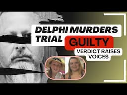 The Delphi Murder Verdict Raises Voices