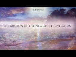 The Mission of the New Spirit Revelation by Rudolf Steiner