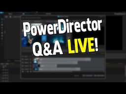 PowerDirector Q&A Live June 7, 2023  🔴