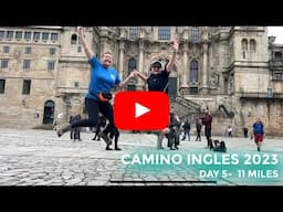 DAY 5 - CAMINO INGLES | SIGUREO TO SANTIAGO