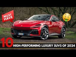 Top 10 High-Performing Luxury SUVs of 2024 | Best SUVs for Power, Style & Comfort