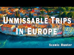 12 Unmissable Trips In Europe for Your Bucket List | Travel Video