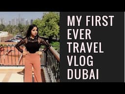 Dubai Vlog | My first ever travel Vlog