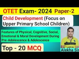 Top-20 MCQ Features of Physical Cognitive Social Emotional & Moral Development During Preadolescence