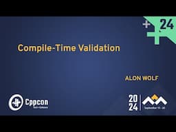 Compile-Time Validation in C++ Programming - Alon Wolf - CppCon 2024