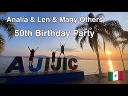 💓🎉 April 15th - 50th Birthday Party in Ajijic, Mexico