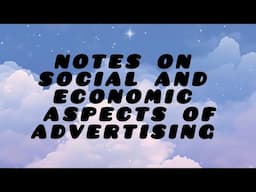 NOTES ON SOCIAL AND ECONOMIC ASPECTS OF ADVERTISING | COMMENT FOR THE NEXT TOPIC | @p_0812 contact