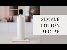 Simple Lotion Recipe | Beginner Friendly