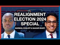 516 | Saagar Enjeti & Marshall Kosloff: 2024 Election Special Episode - The Realignment Podcast