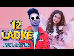 12 LADKE SATH MEIN TERA BOYFRIEND KONSA | 12 LADKE SONG | TONY KAKKAR | NEHA KAKKAR | NEW HINDI SONG