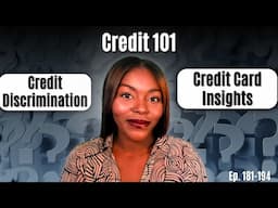 Credit Discrimination, Credit Card Insights, and Identity Theft Protection | Credit 101 Ep. 181-194