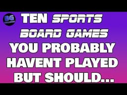 Ten Sports Board Games You Probably Haven't Played But Should...