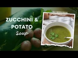 Easy & Delicious Zucchini & Potato Soup | Oil-free & Dairy-free | Vegan