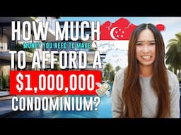 How Much You Need to Make to Afford a $1,000,000 Condominium in Singapore 🇸🇬 | Real Estate 101