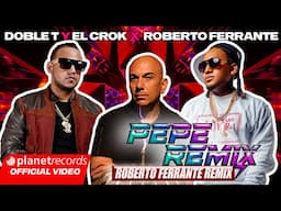 DOBLE T Y EL CROK "LOS PEPES" ❌ ROBERTO FERRANTE - Pepe Remix (Roberto Ferrante Remix) [Lyric Video]