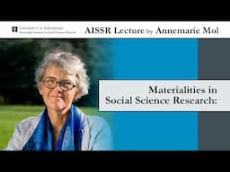 AISSR Lecture Annemarie Mol | Understanding Materiality through Practices