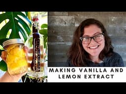 HOW TO MAKE VANILLA AND LEMON EXTRACT || WHAT I’M MAKING TODAY