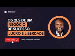 Os 2 Ls de um negócio de sucesso - Lucro e Liberdade | Abdel Camará