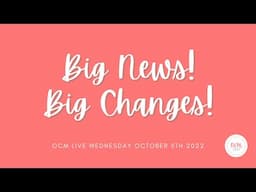 Big News! Big Changes Coming to OCM!