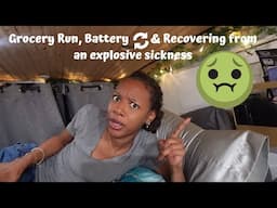 🛒 Grocery Run, Battery Swap , & Recovering From An Explosive Sickness🤢🤮