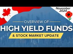 November 2024 High Yield Income Funds Overview & Stock Market Update | Ep.55 (Canada)