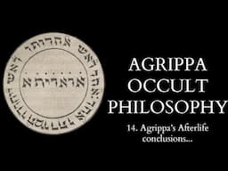 The Occult Philosophy of Cornelius Agrippa - 14 of 14 - Agrippa's Afterlife - Conclusions...