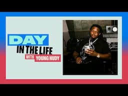 A Day In The Life with Young Nudy | RapCaviar