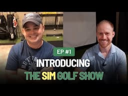 Ep. 01 - Introducing The SIM Golf Show