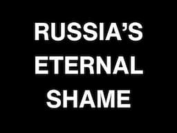 Russia's Eternal Shame