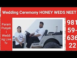 Wedding Ceremony Honey weds Neet Live By Param Punjabi Wedding Live Tv 98159-63622