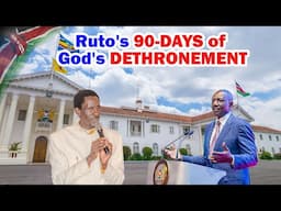 Ruto's 90-DAYS of God's DETHRONEMENT...