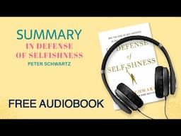 Summary of In Defense of Selfishness by Peter Schwartz | Free Audiobook