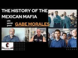 The History of the Mexican Mafia | with special guest Gabe Morales @gangsterscopsandpolitician1586