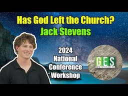 Has God Left the Church? - Jack Stevens - 2024 GES National Conference Workshop